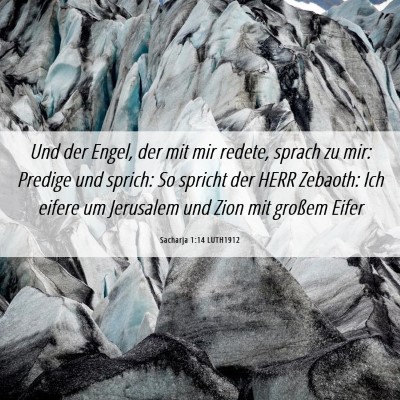 Picture 06 - Sacharja 1:14 LUTH1912 - Und der Engel, der mit mir redete, sprach zu mir: - Bible Verse Picture