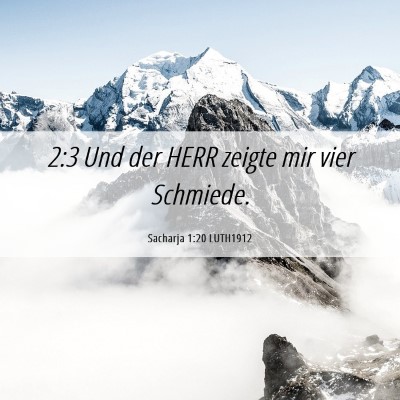 Picture 06 - Sacharja 1:20 LUTH1912 - 2:3 Und der HERR zeigte mir vier - Bible Verse Picture