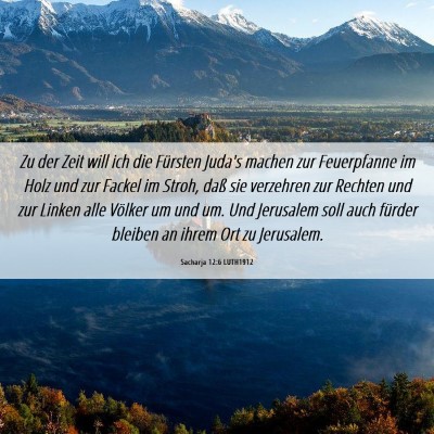 Picture 06 - Sacharja 12:6 LUTH1912 - Zu der Zeit will ich die Fürsten Juda's machen - Bible Verse Picture