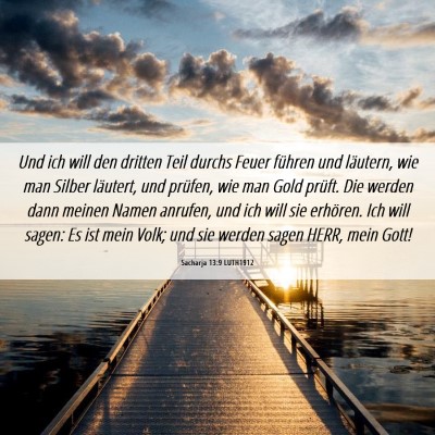 Picture 06 - Sacharja 13:9 LUTH1912 - Und ich will den dritten Teil durchs Feuer - Bible Verse Picture