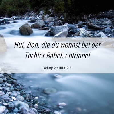 Picture 06 - Sacharja 2:7 LUTH1912 - Hui, Zion, die du wohnst bei der Tochter Babel, - Bible Verse Picture