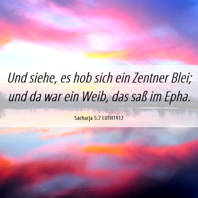 Picture 06 - Sacharja 5:7 LUTH1912 - Und siehe, es hob sich ein Zentner Blei; und da - Bible Verse Picture