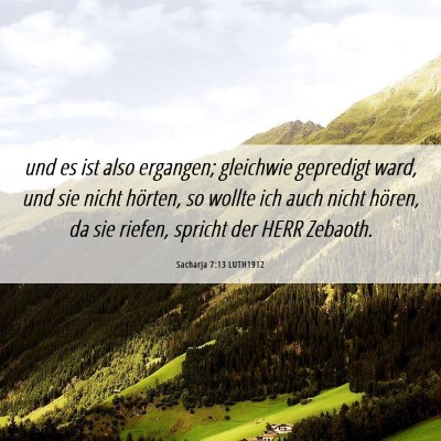 Picture 06 - Sacharja 7:13 LUTH1912 - und es ist also ergangen; gleichwie gepredigt - Bible Verse Picture