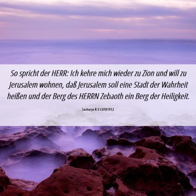 Picture 06 - Sacharja 8:3 LUTH1912 - So spricht der HERR: Ich kehre mich wieder zu - Bible Verse Picture