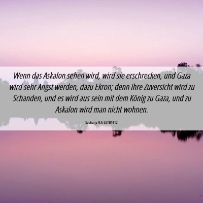 Picture 06 - Sacharja 9:5 LUTH1912 - Wenn das Askalon sehen wird, wird sie - Bible Verse Picture
