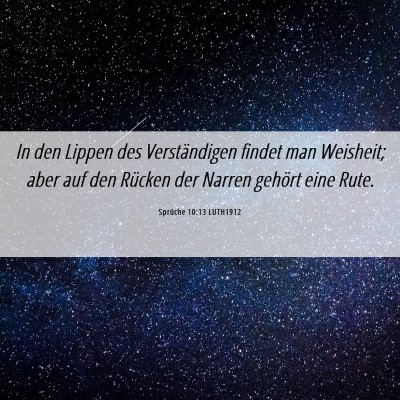 Picture 06 - Sprüche 10:13 LUTH1912 - In den Lippen des Verständigen findet man - Bible Verse Picture