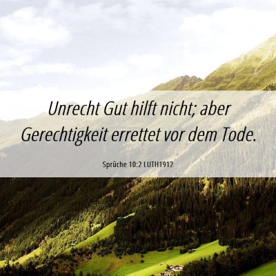 Picture 06 - Sprüche 10:2 LUTH1912 - Unrecht Gut hilft nicht; aber Gerechtigkeit - Bible Verse Picture