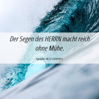 Picture 06 - Sprüche 10:22 LUTH1912 - Der Segen des HERRN macht reich ohne - Bible Verse Picture