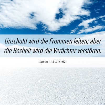 Picture 06 - Sprüche 11:3 LUTH1912 - Unschuld wird die Frommen leiten; aber die - Bible Verse Picture