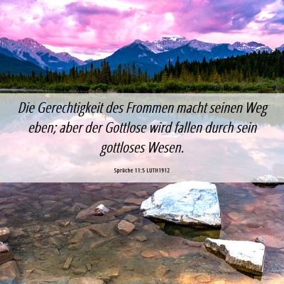 Picture 06 - Sprüche 11:5 LUTH1912 - Die Gerechtigkeit des Frommen macht seinen Weg - Bible Verse Picture