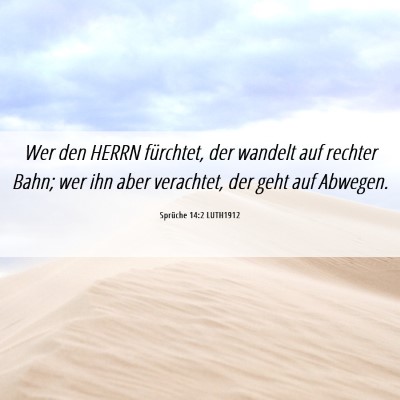Picture 06 - Sprüche 14:2 LUTH1912 - Wer den HERRN fürchtet, der wandelt auf rechter - Bible Verse Picture