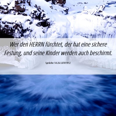 Picture 06 - Sprüche 14:26 LUTH1912 - Wer den HERRN fürchtet, der hat eine sichere - Bible Verse Picture