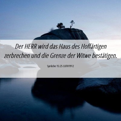 Picture 06 - Sprüche 15:25 LUTH1912 - Der HERR wird das Haus des Hoffärtigen - Bible Verse Picture