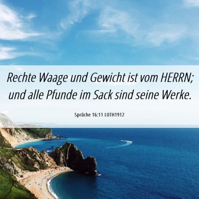 Picture 06 - Sprüche 16:11 LUTH1912 - Rechte Waage und Gewicht ist vom HERRN; und alle - Bible Verse Picture