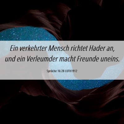 Picture 06 - Sprüche 16:28 LUTH1912 - Ein verkehrter Mensch richtet Hader an, und ein - Bible Verse Picture