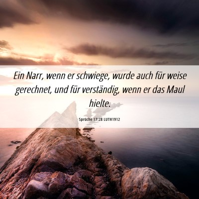 Picture 06 - Sprüche 17:28 LUTH1912 - Ein Narr, wenn er schwiege, wurde auch für weise - Bible Verse Picture