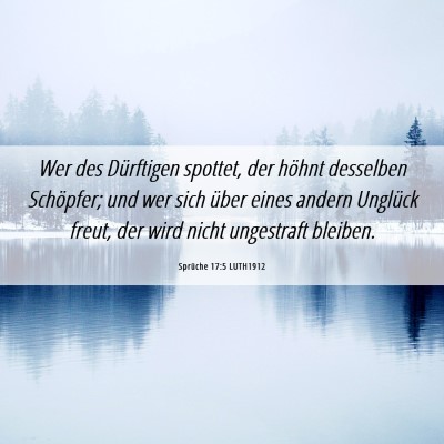 Picture 06 - Sprüche 17:5 LUTH1912 - Wer des Dürftigen spottet, der höhnt desselben - Bible Verse Picture