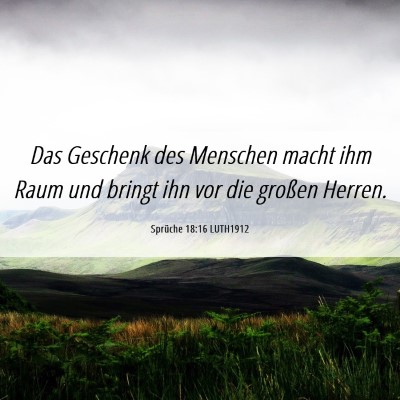 Picture 06 - Sprüche 18:16 LUTH1912 - Das Geschenk des Menschen macht ihm Raum und - Bible Verse Picture