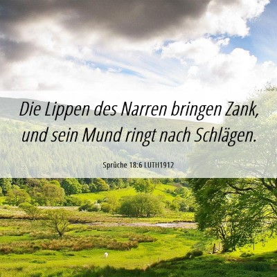 Picture 06 - Sprüche 18:6 LUTH1912 - Die Lippen des Narren bringen Zank, und sein Mund - Bible Verse Picture
