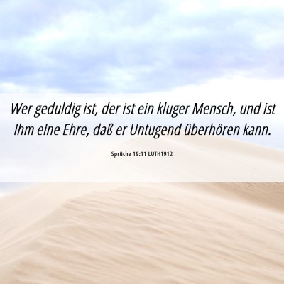 Picture 06 - Sprüche 19:11 LUTH1912 - Wer geduldig ist, der ist ein kluger Mensch, und - Bible Verse Picture