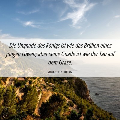 Picture 06 - Sprüche 19:12 LUTH1912 - Die Ungnade des Königs ist wie das Brüllen - Bible Verse Picture