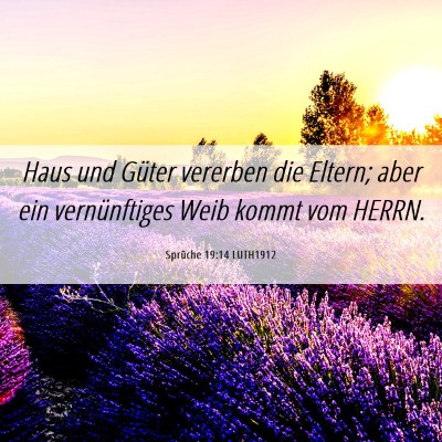 Picture 06 - Sprüche 19:14 LUTH1912 - Haus und Güter vererben die Eltern; aber ein - Bible Verse Picture
