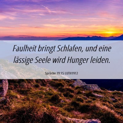 Picture 06 - Sprüche 19:15 LUTH1912 - Faulheit bringt Schlafen, und eine lässige Seele - Bible Verse Picture