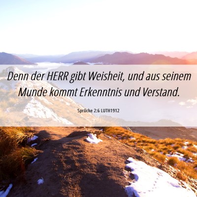 Picture 06 - Sprüche 2:6 LUTH1912 - Denn der HERR gibt Weisheit, und aus seinem Munde - Bible Verse Picture