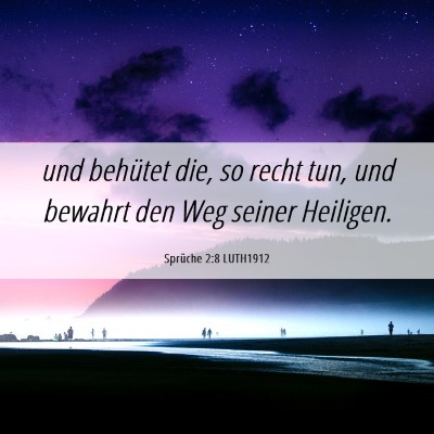 Picture 06 - Sprüche 2:8 LUTH1912 - und behütet die, so recht tun, und bewahrt den - Bible Verse Picture