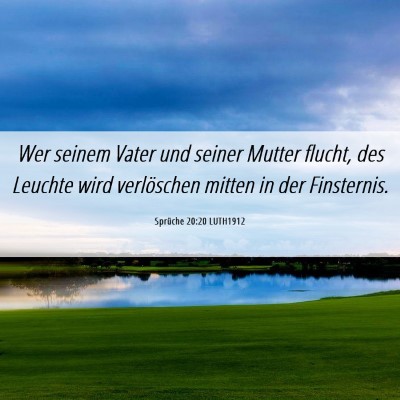 Picture 06 - Sprüche 20:20 LUTH1912 - Wer seinem Vater und seiner Mutter flucht, des - Bible Verse Picture