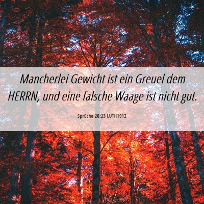 Picture 06 - Sprüche 20:23 LUTH1912 - Mancherlei Gewicht ist ein Greuel dem HERRN, und - Bible Verse Picture