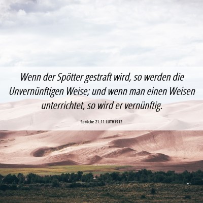 Picture 06 - Sprüche 21:11 LUTH1912 - Wenn der Spötter gestraft wird, so werden die - Bible Verse Picture