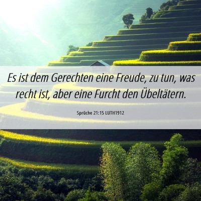 Picture 06 - Sprüche 21:15 LUTH1912 - Es ist dem Gerechten eine Freude, zu tun, was - Bible Verse Picture