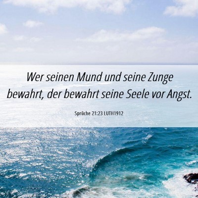 Picture 06 - Sprüche 21:23 LUTH1912 - Wer seinen Mund und seine Zunge bewahrt, der - Bible Verse Picture