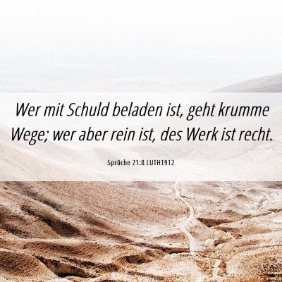 Picture 06 - Sprüche 21:8 LUTH1912 - Wer mit Schuld beladen ist, geht krumme Wege; wer - Bible Verse Picture