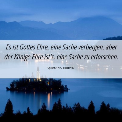 Picture 06 - Sprüche 25:2 LUTH1912 - Es ist Gottes Ehre, eine Sache verbergen; aber - Bible Verse Picture