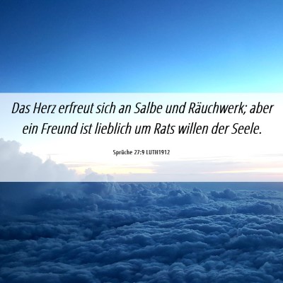 Picture 06 - Sprüche 27:9 LUTH1912 - Das Herz erfreut sich an Salbe und Räuchwerk; - Bible Verse Picture