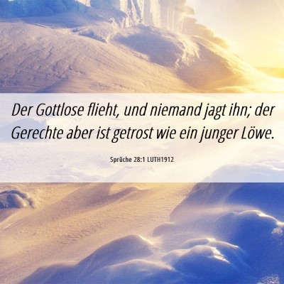 Picture 06 - Sprüche 28:1 LUTH1912 - Der Gottlose flieht, und niemand jagt ihn; der - Bible Verse Picture