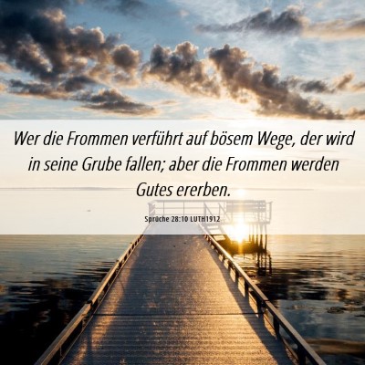 Picture 06 - Sprüche 28:10 LUTH1912 - Wer die Frommen verführt auf bösem Wege, der - Bible Verse Picture