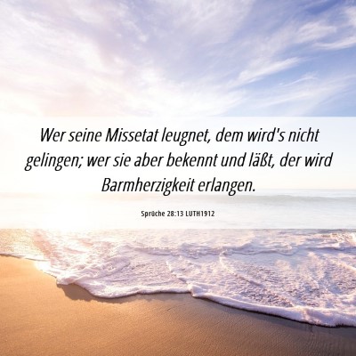 Picture 06 - Sprüche 28:13 LUTH1912 - Wer seine Missetat leugnet, dem wird's nicht - Bible Verse Picture