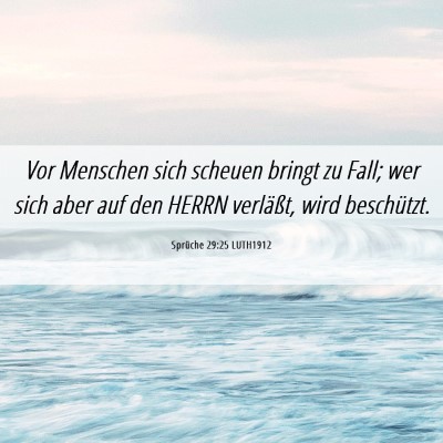 Picture 06 - Sprüche 29:25 LUTH1912 - Vor Menschen sich scheuen bringt zu Fall; wer - Bible Verse Picture