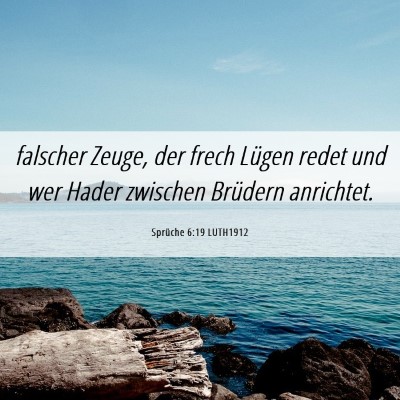 Picture 06 - Sprüche 6:19 LUTH1912 - falscher Zeuge, der frech Lügen redet und wer - Bible Verse Picture