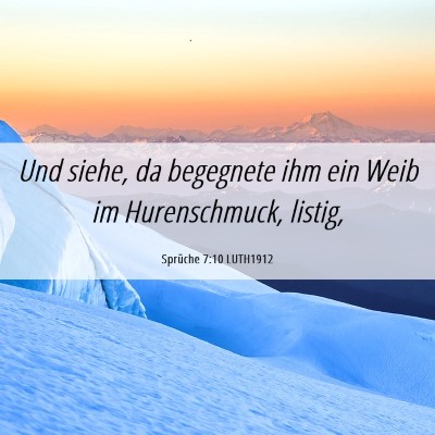 Picture 06 - Sprüche 7:10 LUTH1912 - Und siehe, da begegnete ihm ein Weib im - Bible Verse Picture