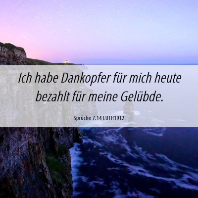 Picture 06 - Sprüche 7:14 LUTH1912 - Ich habe Dankopfer für mich heute bezahlt für - Bible Verse Picture