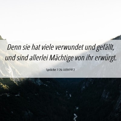 Picture 06 - Sprüche 7:26 LUTH1912 - Denn sie hat viele verwundet und gefällt, und - Bible Verse Picture