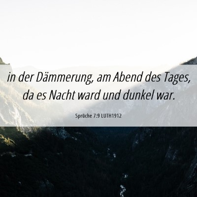 Picture 06 - Sprüche 7:9 LUTH1912 - in der Dämmerung, am Abend des Tages, da es - Bible Verse Picture