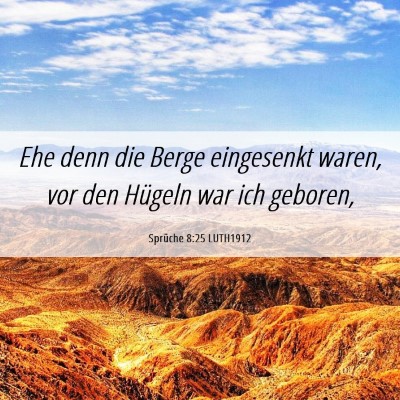 Picture 06 - Sprüche 8:25 LUTH1912 - Ehe denn die Berge eingesenkt waren, vor den - Bible Verse Picture