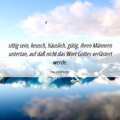 Picture 06 - Titus 2:5 LUTH1912 - sittig sein, keusch, häuslich, gütig, ihren - Bible Verse Picture