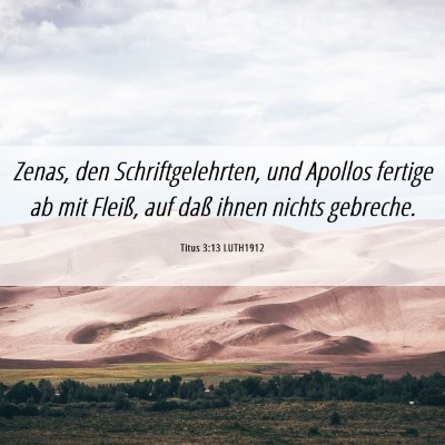 Picture 06 - Titus 3:13 LUTH1912 - Zenas, den Schriftgelehrten, und Apollos fertige - Bible Verse Picture