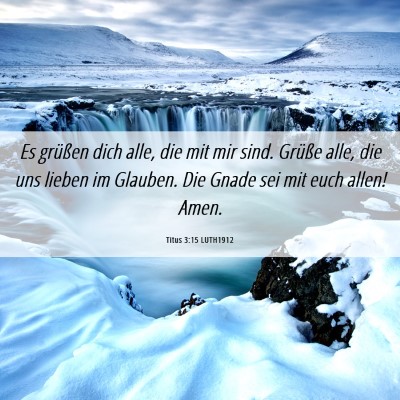 Picture 06 - Titus 3:15 LUTH1912 - Es grüßen dich alle, die mit mir sind. Grüße - Bible Verse Picture
